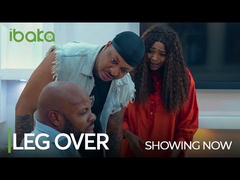 Download : LEG OVER – Latest 2022 Romantic Drama Movie Download