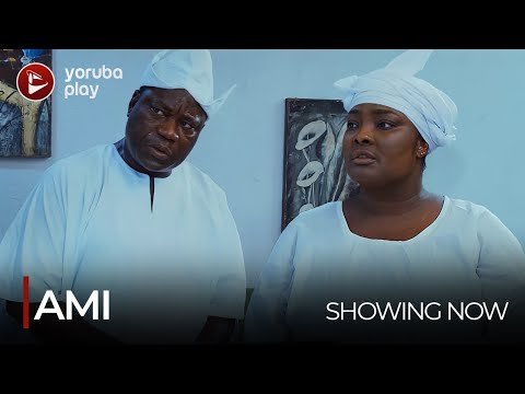 Download : AMI – Latest 2022 Yoruba Drama Movie Download