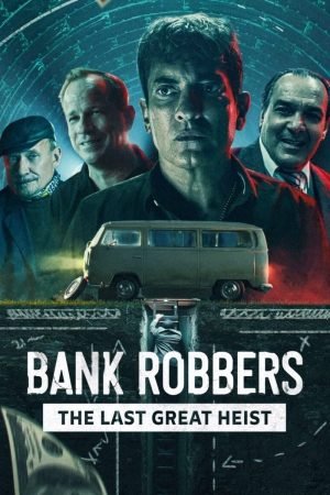 Download : Bank Robbers: The Last Great Heist (2022) – Spanish Movie