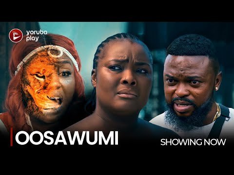 Download : OOSAWUMI – Latest 2022 Yoruba Movie Download