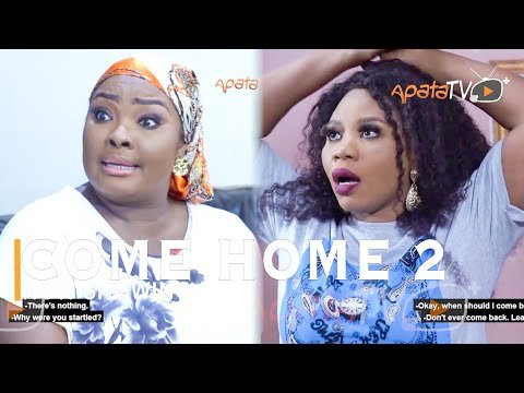 Download : Come Home Part 2 – Latest Yoruba Movie 2022 Drama Mp4 Video Download
