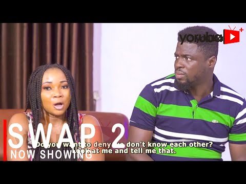 Download : SWAP Part 2 – Latest Yoruba Movie 2022 Drama Mp4 Video Download