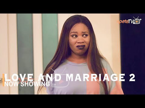 Download : Love & Marriage 2 – Latest Yoruba Movie Drama Mp4 Video Download