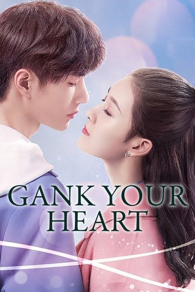Download Series : Gank Your Heart Season 1 Episode 1-35 [Chinese Drama] Completed