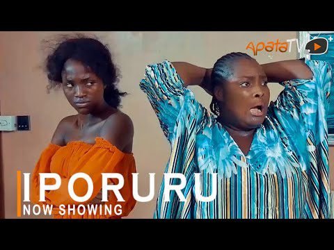 Download : Iporuru – Latest Yoruba Movie 2022 Drama Download : Iporuru – Latest Yoruba Movie 2022 Drama
