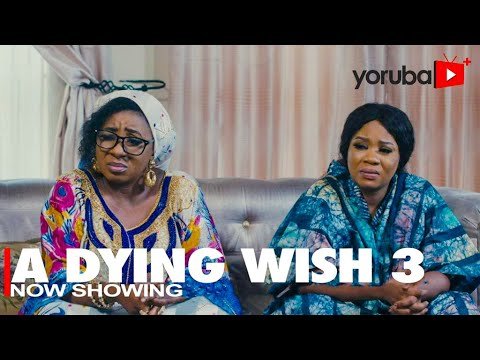 Download : A Dying Wish Part 3 – Yoruba Latest Movies 2022 Drama Mp4 Video Download