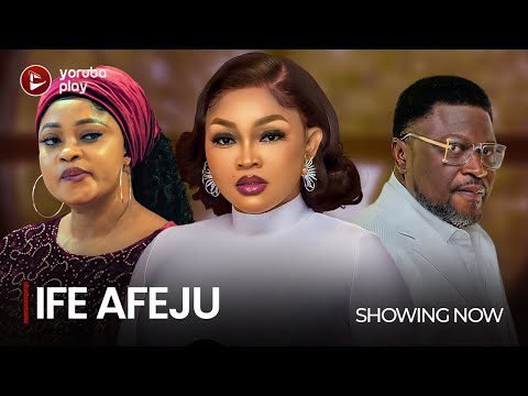 Download : IFE AFEJU – LATEST 2022 Yoruba Movie Download