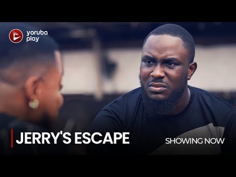 Download : JERRY’S ESCAPE – LATEST 2022 Yoruba Movie Download