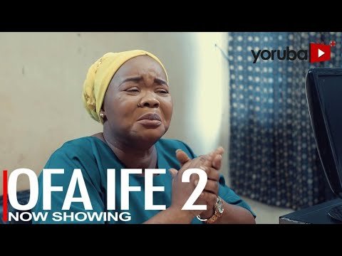 Download : Ofa Ife Part 2 – Latest Yoruba Movie 2022 Drama Mp4 Video Download
