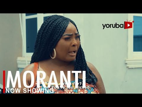 Download : Moranti – Latest Yoruba Movie 2022 Drama Mp4 Video Download