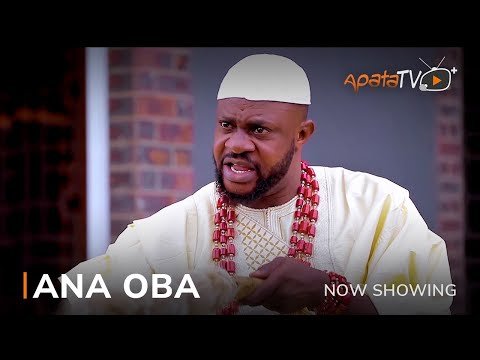 Download : Ana Oba – Latest Yoruba Movie 2022 Drama Mp4 Video Download