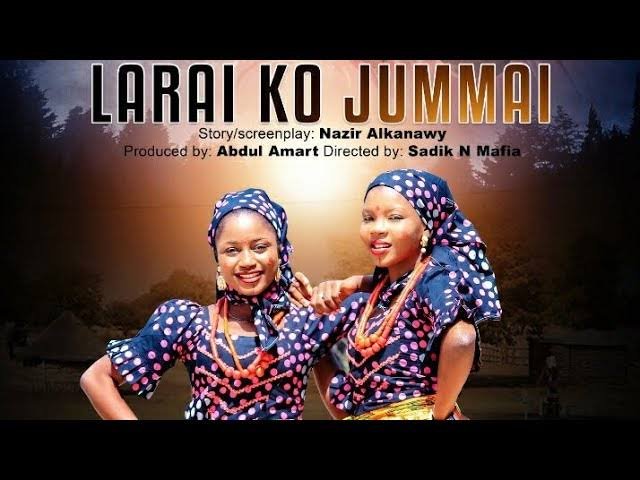 Larai Ko Jumai 3&4 – Hausa Movie